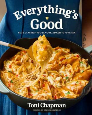 Everything's good : cozy classics you'll cook always & forever  cover image cdn
