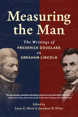 Measuring the man : the writings of Frederick Douglass on Abraham Lincoln  cover image cdn