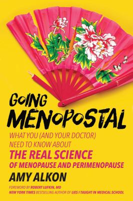 Going menopostal : what you (and your doctor) need to know about the real science of menopause and perimenopause  cover image cdn