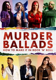 Murder Ballads: How to Make It in Rock 'N' Roll cover image cdn