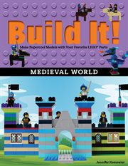Build It! Medieval World : Make Supercool Models with Your Favorite LEGO® Parts cover image cdn