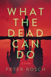 What the Dead Can Do : A Thriller cover image cdn