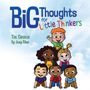 Big Thoughts for Little Thinkers: The Church cover image cdn