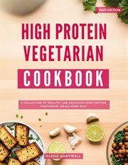 High Protein Vegetarian Cookbook: A Collection of Healthy and Delicious High Protein Vegetarian Meal : Vegetarian Cooking Made Easy, #2 cover image cdn