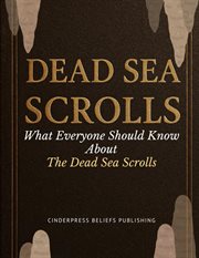 Dead Sea Scrolls: What Everyone Should Know About the Dead Sea Scrolls cover image cdn
