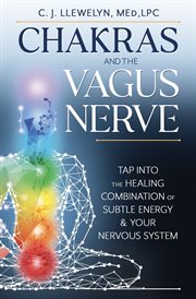 Chakras and the Vagus Nerve : Tap Into The Healing Combination Of Subtle Energy & Your Nervous System cover image cdn
