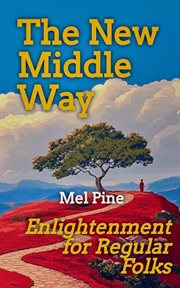 The New Middle Way: A Buddhist Path Between Secular and Ossified - Enlightenment for Regular Folks cover image cdn