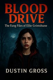 Blood Drive: The Fang Files of Ellie Grimsbane cover image cdn