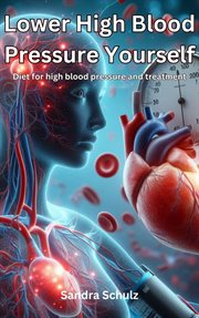 Lower High Blood Pressure Yourself, Diet for High Blood Pressure and Treatment cover image cdn