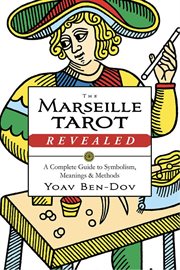 The Marseille Tarot Revealed : A Complete Guide To Symbolism, Meanings & Methods cover image cdn