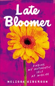 Late Bloomer : Finding My Authentic Self At Midlife cover image cdn