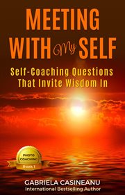 Meeting With My Self: Self-Coaching Questions That Invite Wisdom In cover image cdn
