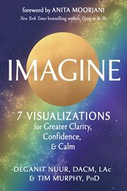 Imagine : 7 Visualizations For Greater Clarity, Confidence, And Calm cover image cdn
