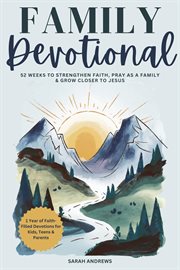 Family Devotional : 52 Weeks To Strengthen Faith, Pray As A Family & Grow Closer To Jesus cover image cdn