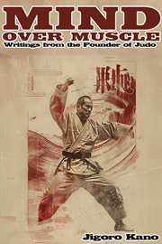 Mind Over Muscle : Writings From the Founder of Judo cover image cdn