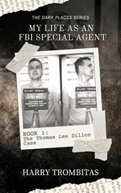 My Life as an FBI Special Agent : The Thomas Lee Dillon Case cover image cdn