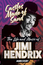 Castles Made of Sand: The Life and Music of Jimi Hendrix cover image cdn