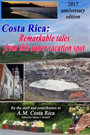 Costa Rica: Remarkable Tales From This Super Vacation Spot cover image cdn