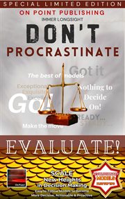 Don't Procrastinate - Evaluate! Scale New Heights in Decision Making : Personal Development, #1 cover image cdn
