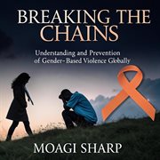 Breaking the Chains: Understanding and Prevention of Gbv Globally cover image cdn