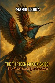The Thirteen Mexica Skies the Final Journey of Tonatiuh cover image cdn