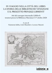 In Viaggio Nella Città Del Libro : La Storia Delle Biblioteche Veneziane E Il Progetto Prin2022 Libmovit cover image cdn