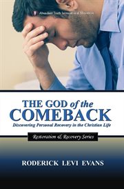 The God of the Comeback : Discovering Personal Recovery In The Christian Life cover image cdn