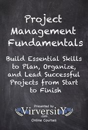 Project Management Fundamentals : Build Essential Skills To Plan, Organize, And Lead Successful Projects From Start To Finish cover image cdn