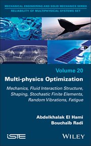 Multi-Physics Optimization : Mechanics, Fluid Interaction Structure, Shaping, Stochastic Finite Elements, Random Vibrations, Fati cover image cdn