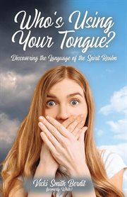 Who's Using Your Tongue? : Discovering The Language Of The Spirit Realm cover image cdn
