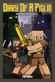 Diary of a Piglin Book 3 : Go For Gold cover image cdn
