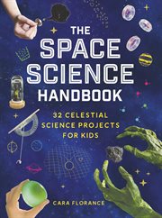 The Space Science Handbook : 32 Celestial Science Projects For Kids cover image cdn