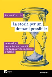 La Storia per Un Domani Possibile : Innovazioni E Cambiamenti Sociali Che Hanno Avuto Successo. E Perché cover image cdn