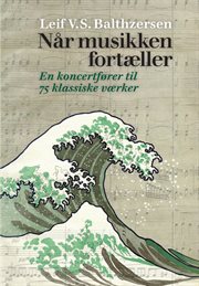 Når musikken fortæller : En Koncertfører Til 75 Klassiske Værker cover image cdn