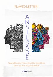 Ansiedade : Aprenda A Conviver Com Ela E Equilibrar Bem-estar E Produtividade cover image cdn
