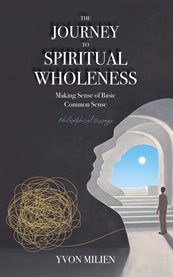 The Journey to Spiritual Wholeness : Making Sense Of Basic Common Sense cover image cdn