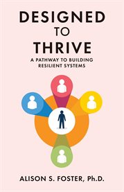 Designed to Thrive : A Pathway To Building Resilient Systems cover image cdn