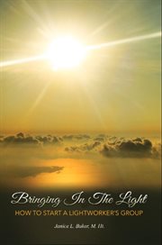 Bringing in the Light : How To Start A Lightworker's Group cover image cdn