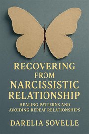 Recovering From Narcissistic Relationship - Healing Patterns and Avoiding Repeat Relationships cover image cdn