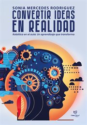 Convertir ideas en realidad : Robótica En El Aula: Un Aprendizaje Que Transforma cover image cdn