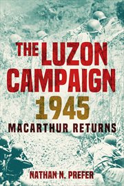 The Luzon Campaign 1945 : Macarthur Returns cover image cdn
