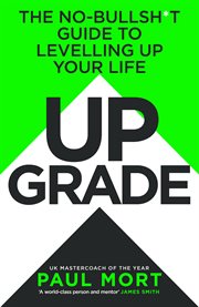 Upgrade : The No Bullsh*t Guide To Levelling Up Your Life cover image cdn