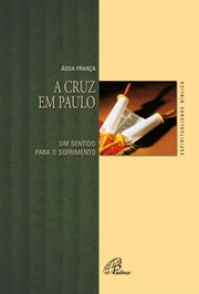 A Cruz Em Paulo : Um Sentido Para O Sofrimento cover image cdn