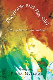 The Horse and Her Girl : A Rocky Ride To Womanhood cover image cdn