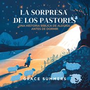 La Sorpresa De Los Pastores : Un Cuento Bíblico De Alegría Para Dormir cover image cdn