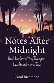 Notes After Midnight : How I Outlasted My Teenagers, One Mistake At A Time cover image cdn