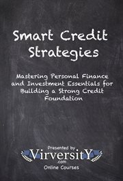 Smart Credit Strategies : Mastering Personal Finance And Investment Essentials For Building A Strong Credit Foundation cover image cdn