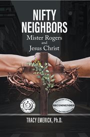 Nifty Neighbors : Mister Rogers & Jesus Christ cover image cdn
