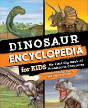 Dinosaur Encyclopedia for Kids : My First Big Book Of Prehistoric Creatures cover image cdn