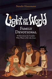 Light of the World Family Devotional : 90 Devotions For Families Who Want To Be Like Jesus cover image cdn